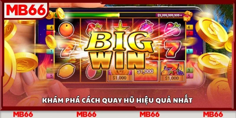 Khám phá cách quay hũ hiệu quả nhất