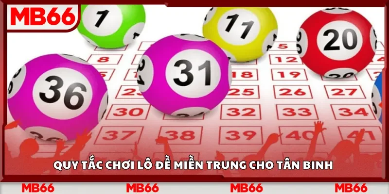 Quy tắc chơi lô đề miền Trung cho tân binh